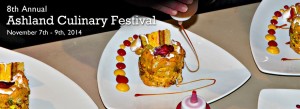 8th Annual 2014 Ashland Culinary Festival @ The Historic Ashland Armory on 11/7-11/9