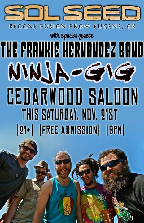 Sol Seed & Frankie Hernandez @ The Cedarwood Saloon! FREE! on 11/21/2015