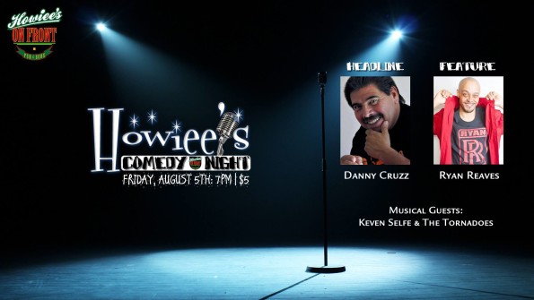 8/5/2016: @ Comedy Night w/Danny Cruzz & Ryan Reaves @ Howiee’s