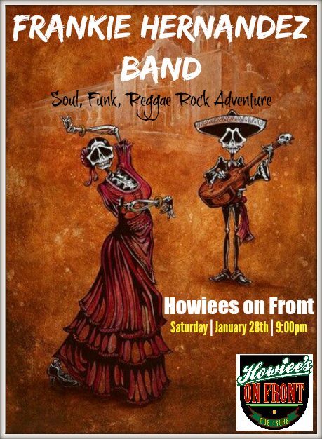 1/28/2017: Frankie Hernandez Band @ Howiee’s