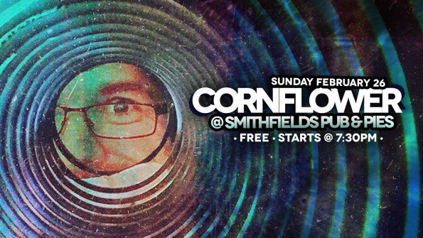 2/26/2017: Cornflower @ Smithfield’s Pub & Pies