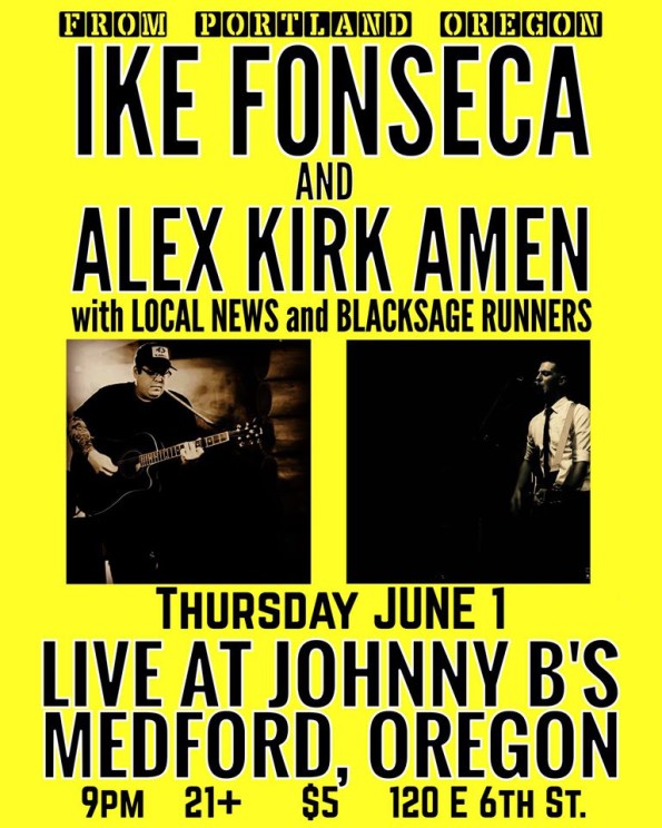 6/1/2017: Ike Fonseca & Alex Kirk Amen w/Local News & Blacksage Runners @ Johnny B’s (Medford, OR)