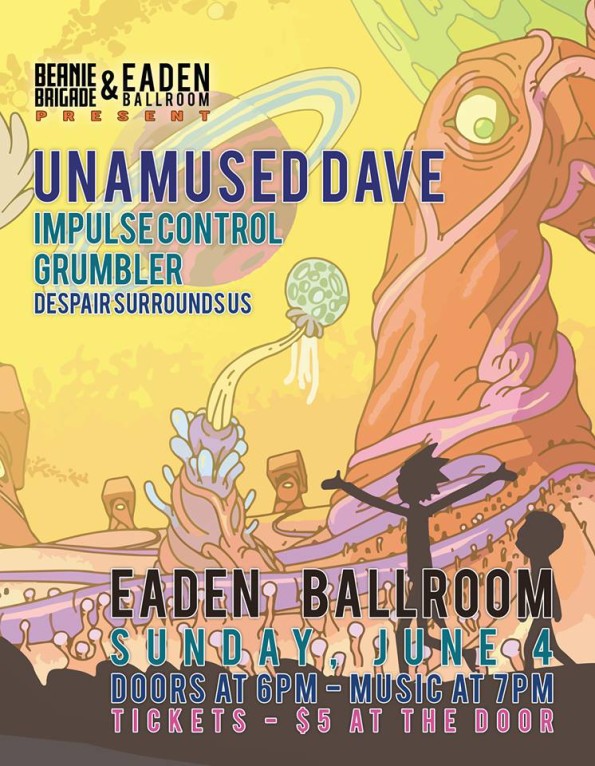 6/4/2017: Unamused Dave, Grumbler, Impulse Control & Despair Surrounds Us @ The Eaden Ballroom (Grants Pass, OR)