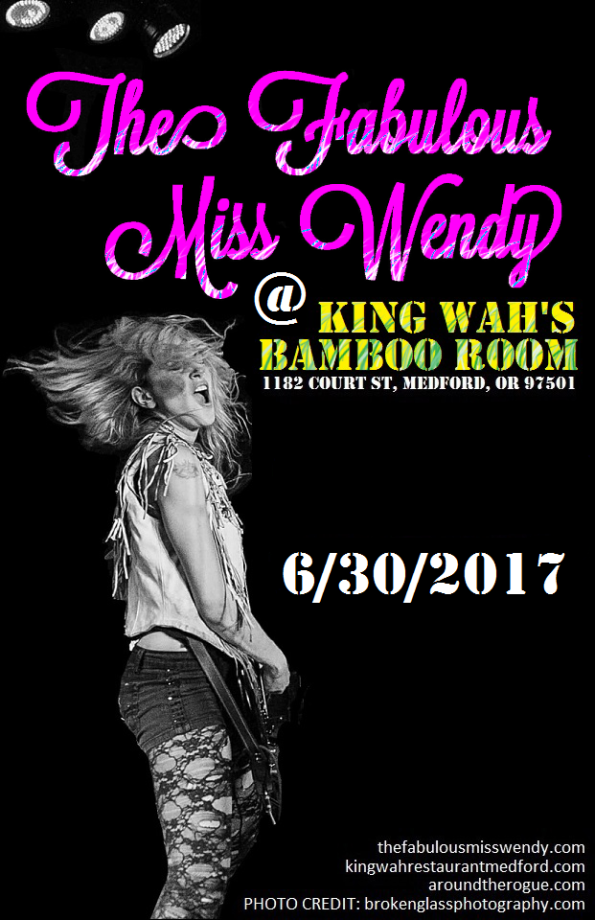6/30/2017: The Fabulous Miss Wendy @ King Wah’s Bamboo Room (Medford, OR)