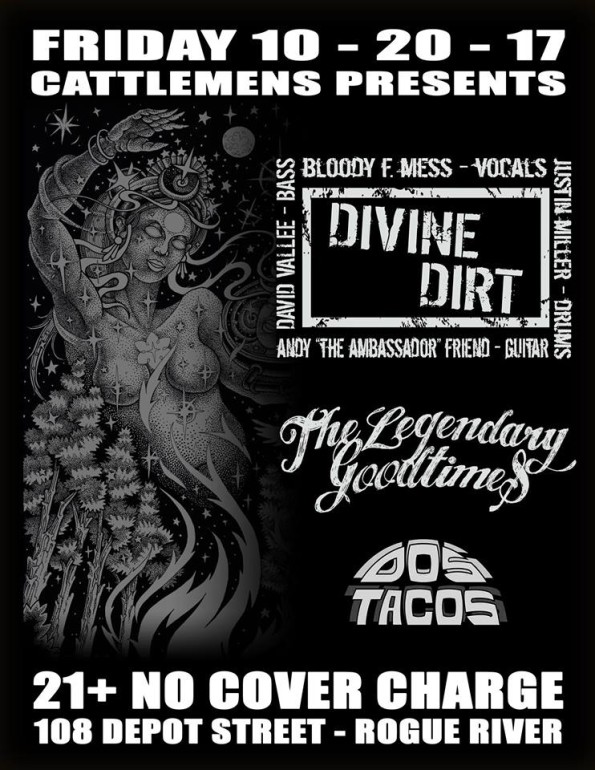 10/20/2017: The Legendary Good Times, Divine Dirt, Dos Tacos @ Cattlemen’s Ranch (Rogue River, OR)