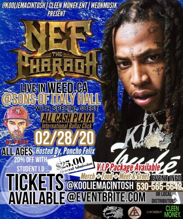 2/28/2020: Nef The Pharaoh w/All Cash Playa @ Sons Of Italy Hall (Weed, CA)