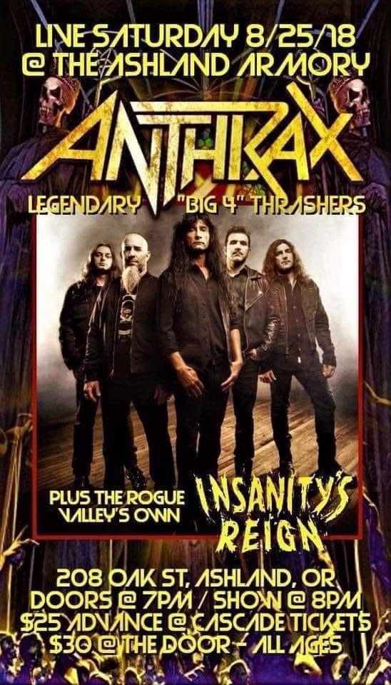 8/25/2018: Anthrax w/Insanity’s Reign @ The Ashland Armory (Ashland, OR)