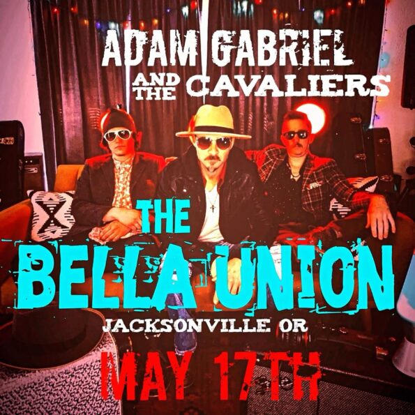 [5/17/2024] Adam Gabriel & The Cavaliers @ Bella Union in Jacksonville, OR
