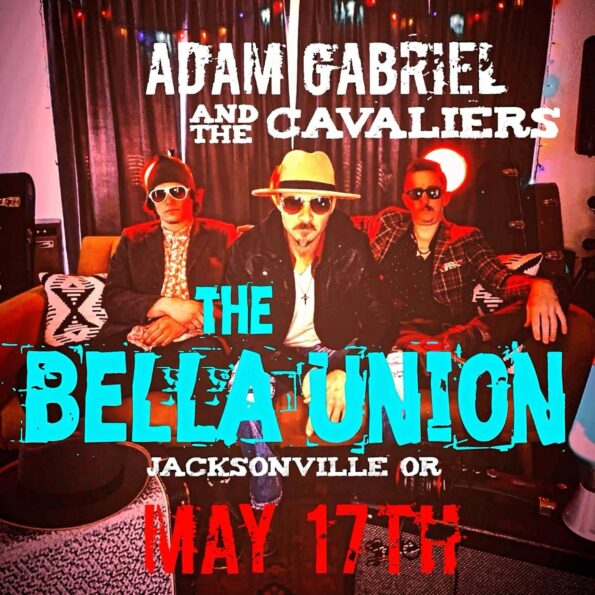 [5/17/2024] Adam Gabriel & The Cavaliers @ Bella Union (Jacksonville, OR)